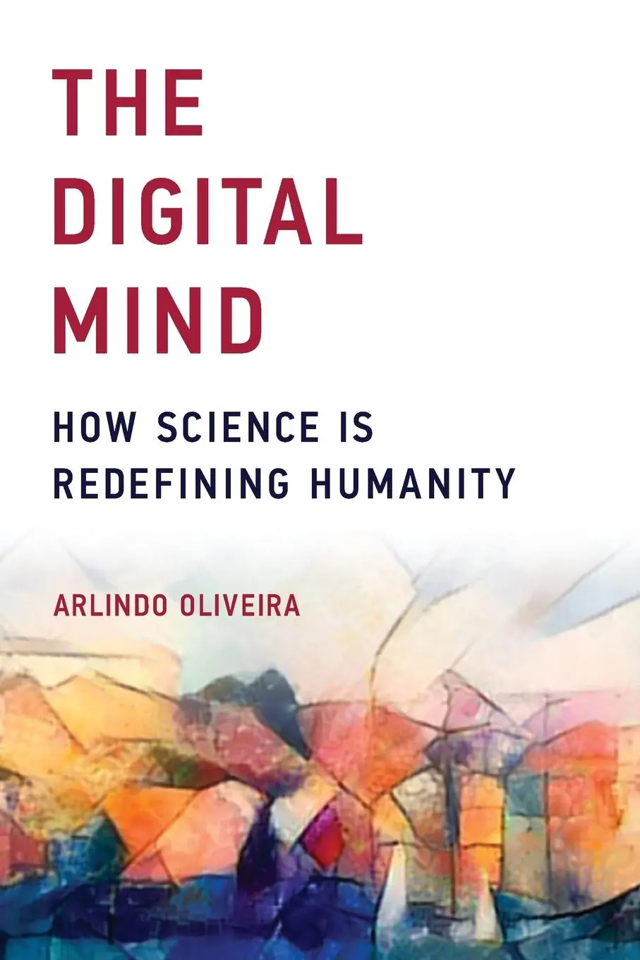 Cover: 9780262535236 | The Digital Mind | How Science Is Redefining Humanity | Oliveira