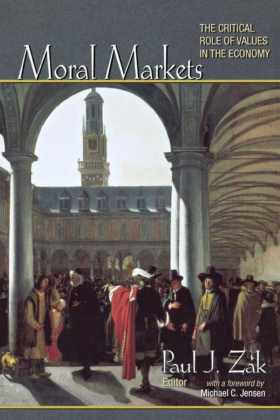 Cover: 9780691135236 | Moral Markets | The Critical Role of Values in the Economy | Zak