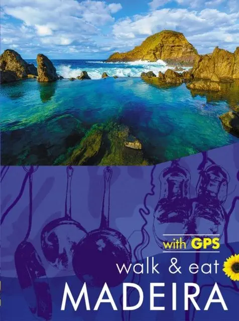 Cover: 9781856915236 | Madeira Walk &amp; Eat Sunflower Guide | Walks, restaurants and recipes