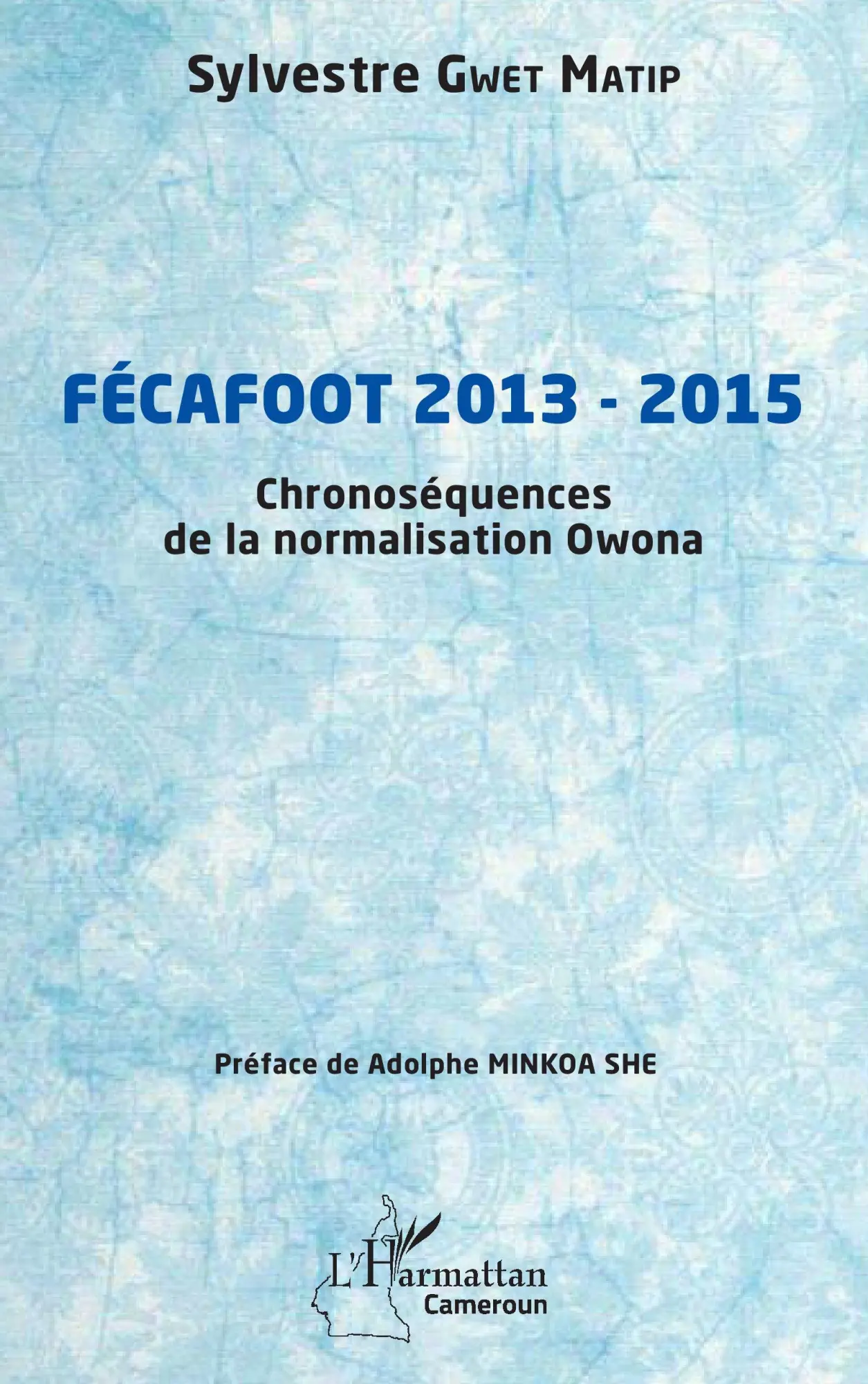 Cover: 9782336515236 | Fécafoot 2013 - 2015 | Chronoséquences de la normalisation Owona