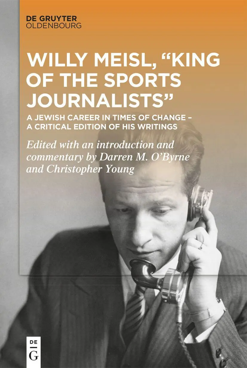 Cover: 9783110765236 | Willy Meisl, "King of the Sports Journalists" | Darren O'Byrne (u. a.)