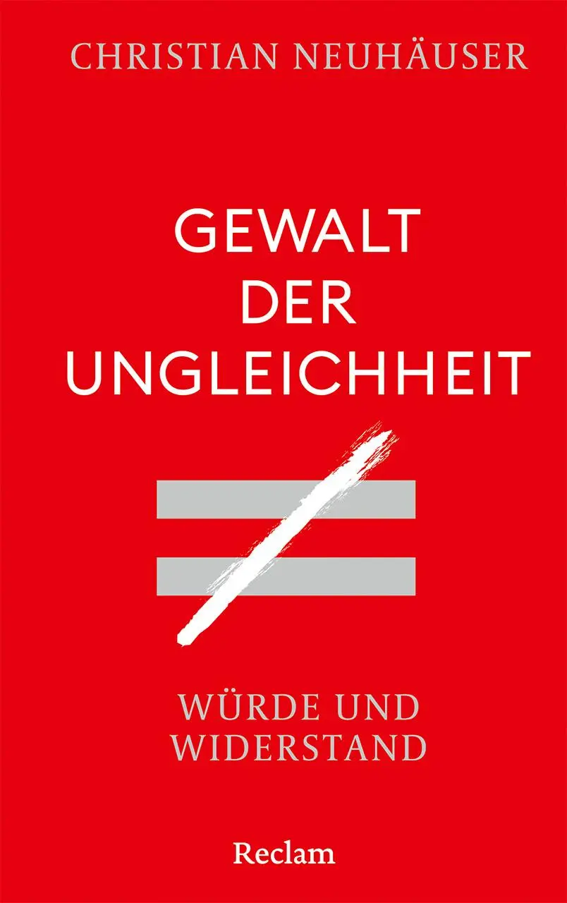Cover: 9783150115336 | Gewalt der Ungleichheit. Würde und Widerstand | Christian Neuhäuser