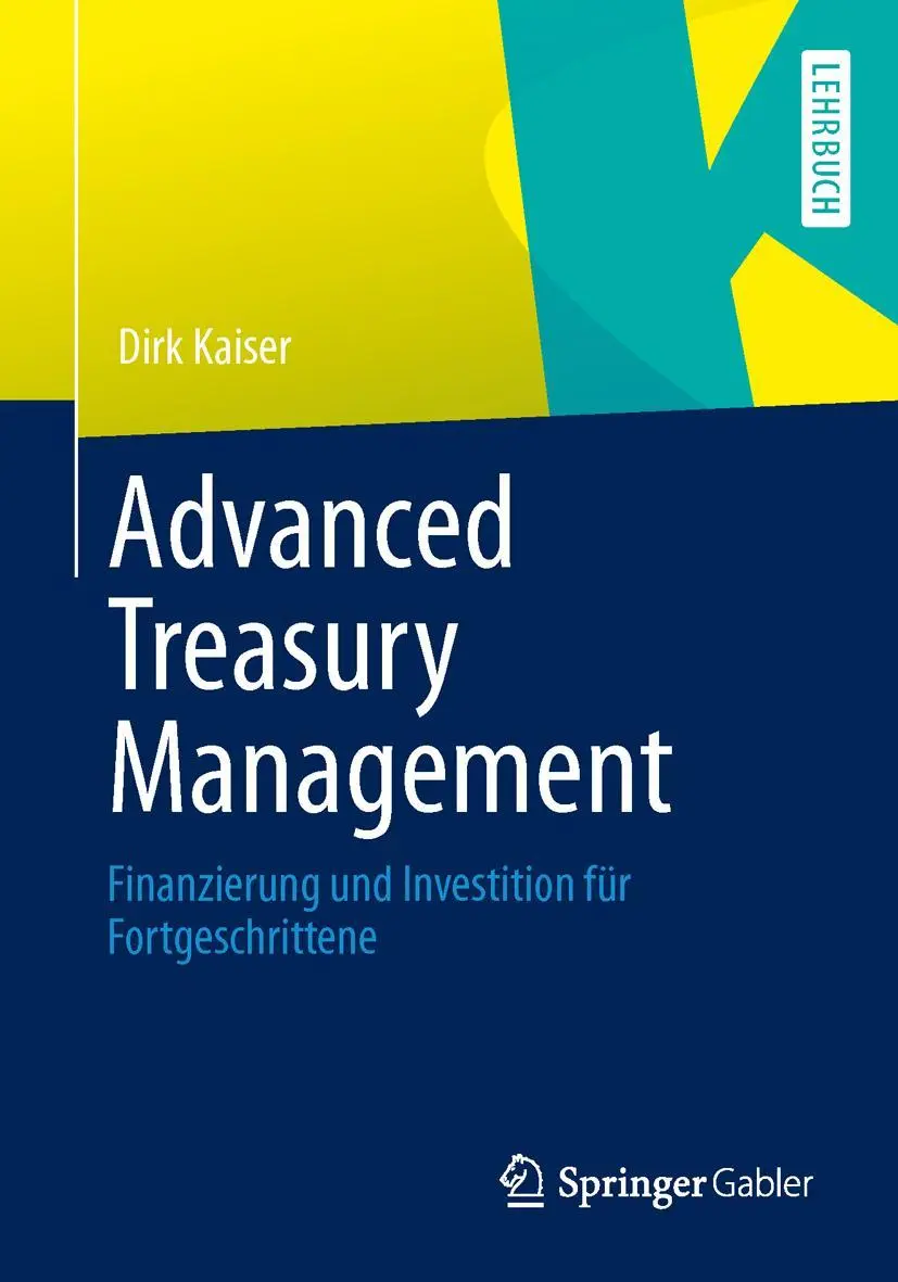 Cover: 9783658015336 | Advanced Treasury Management | Dirk Kaiser | Taschenbuch | xvi | 2013 Cover: 9783658015336 | Advanced Treasury Management | Dirk Kaiser | Taschenbuch | xvi | 2013