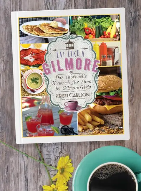 Cover: 9783956315336 | Eat Like A Gilmore | Kristi Carlson | Taschenbuch | XXV | Deutsch