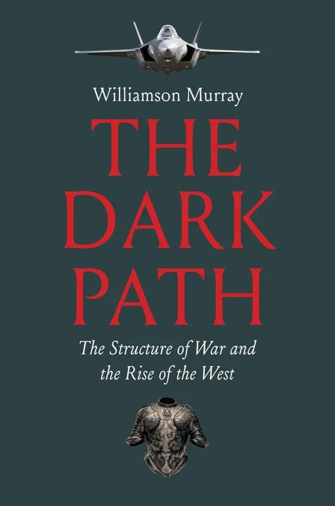 Cover: 9780300285536 | The Dark Path | The Structure of War and the Rise of the West | Murray