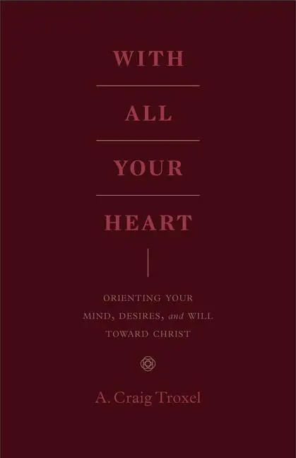 Cover: 9781433535536 | With All Your Heart | A Craig Troxel | Taschenbuch | Englisch | 2020