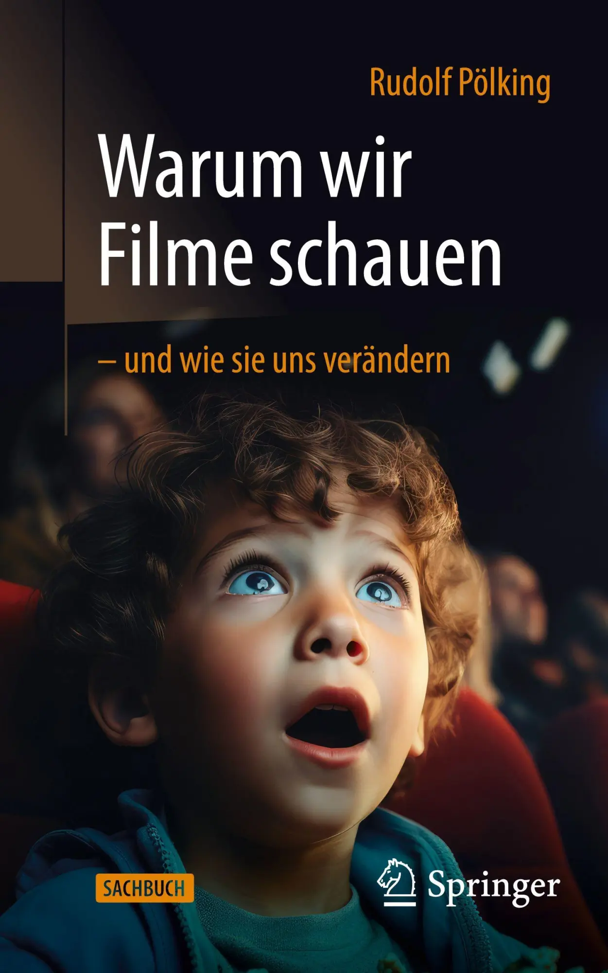 Cover: 9783662715536 | Warum wir Filme schauen - und wie sie uns verändern | Rudolf Pölking