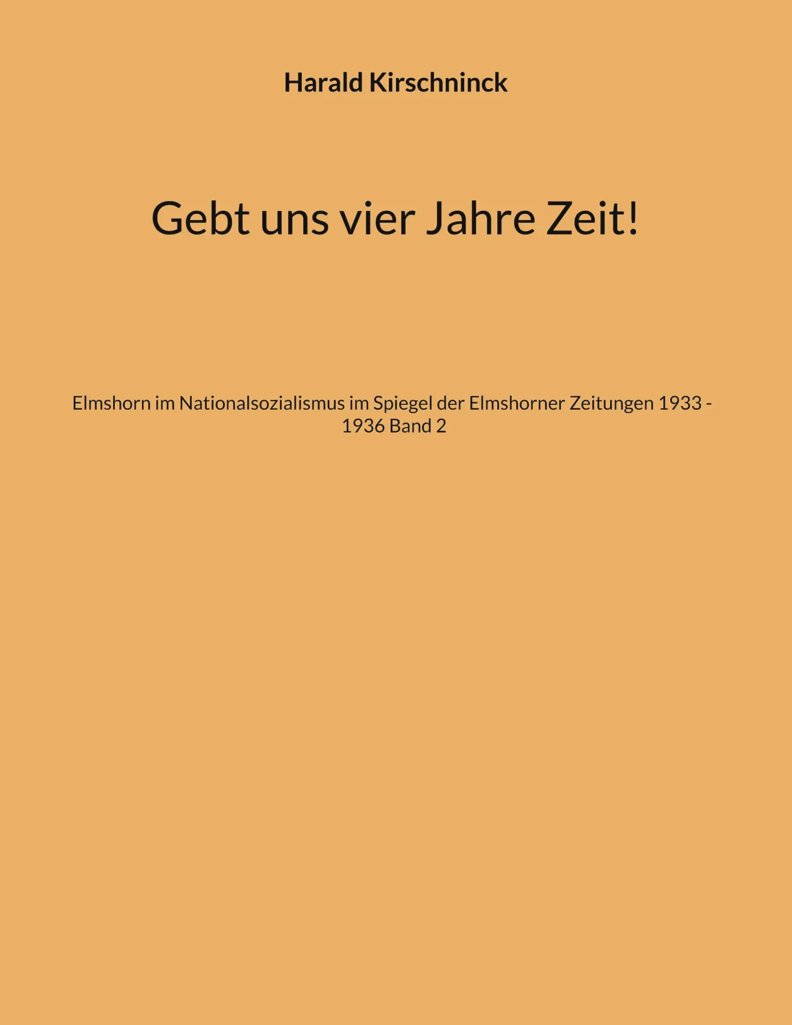 Cover: 9783769355536 | Gebt uns vier Jahre Zeit! | Harald Kirschninck | Taschenbuch | 682 S.