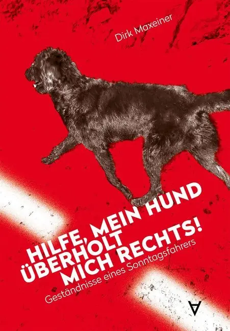Cover: 9783981975536 | Hilfe, mein Hund überholt mich rechts! | Dirk Maxeiner | Taschenbuch