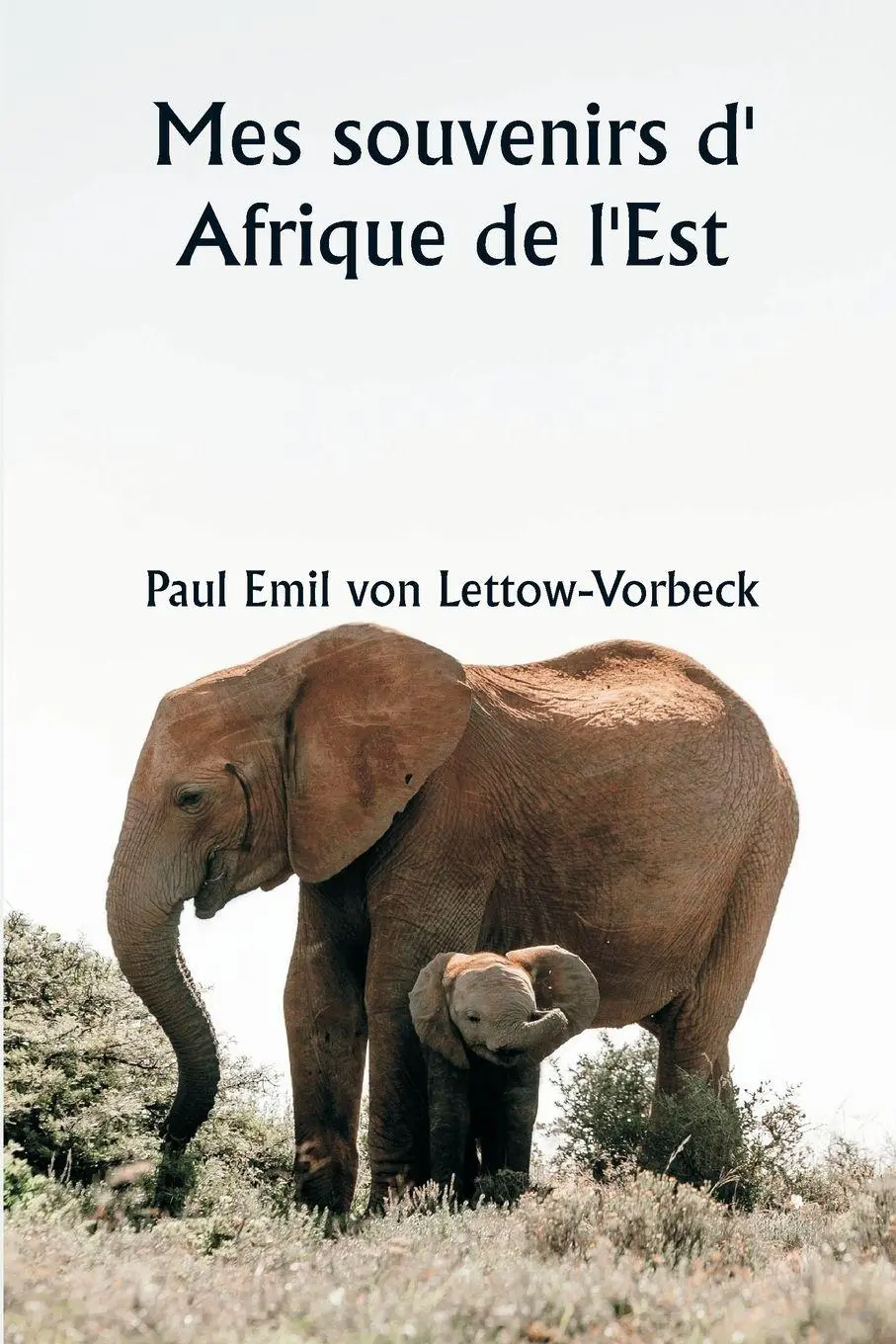 Cover: 9789361465536 | Mes souvenirs d' Afrique de l'Est | Paul Emil Von Lettow-Vorbeck