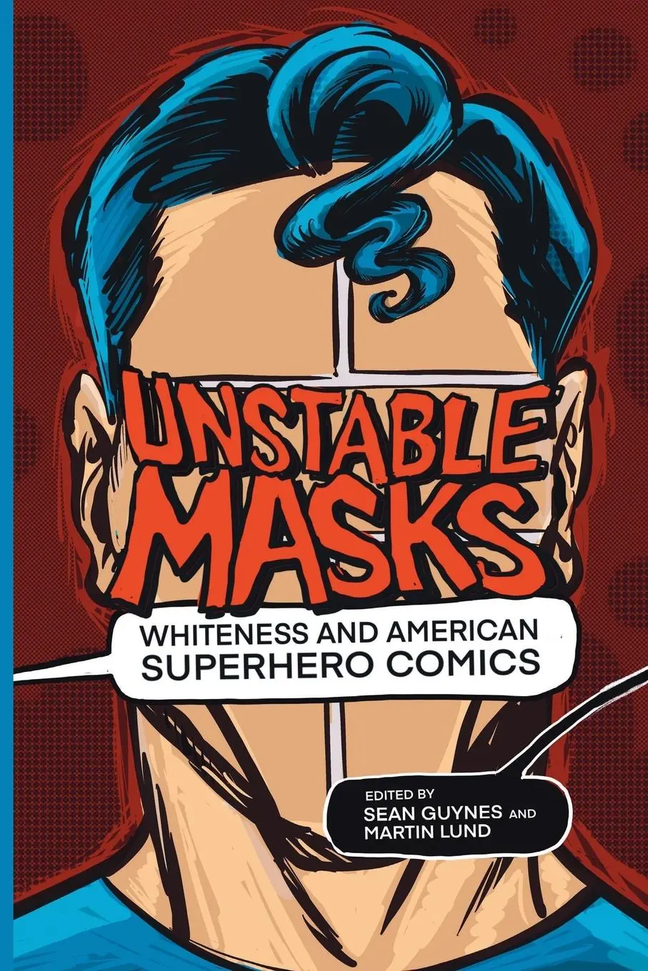Cover: 9780814255636 | Unstable Masks | Whiteness and American Superhero Comics | Sean Guynes