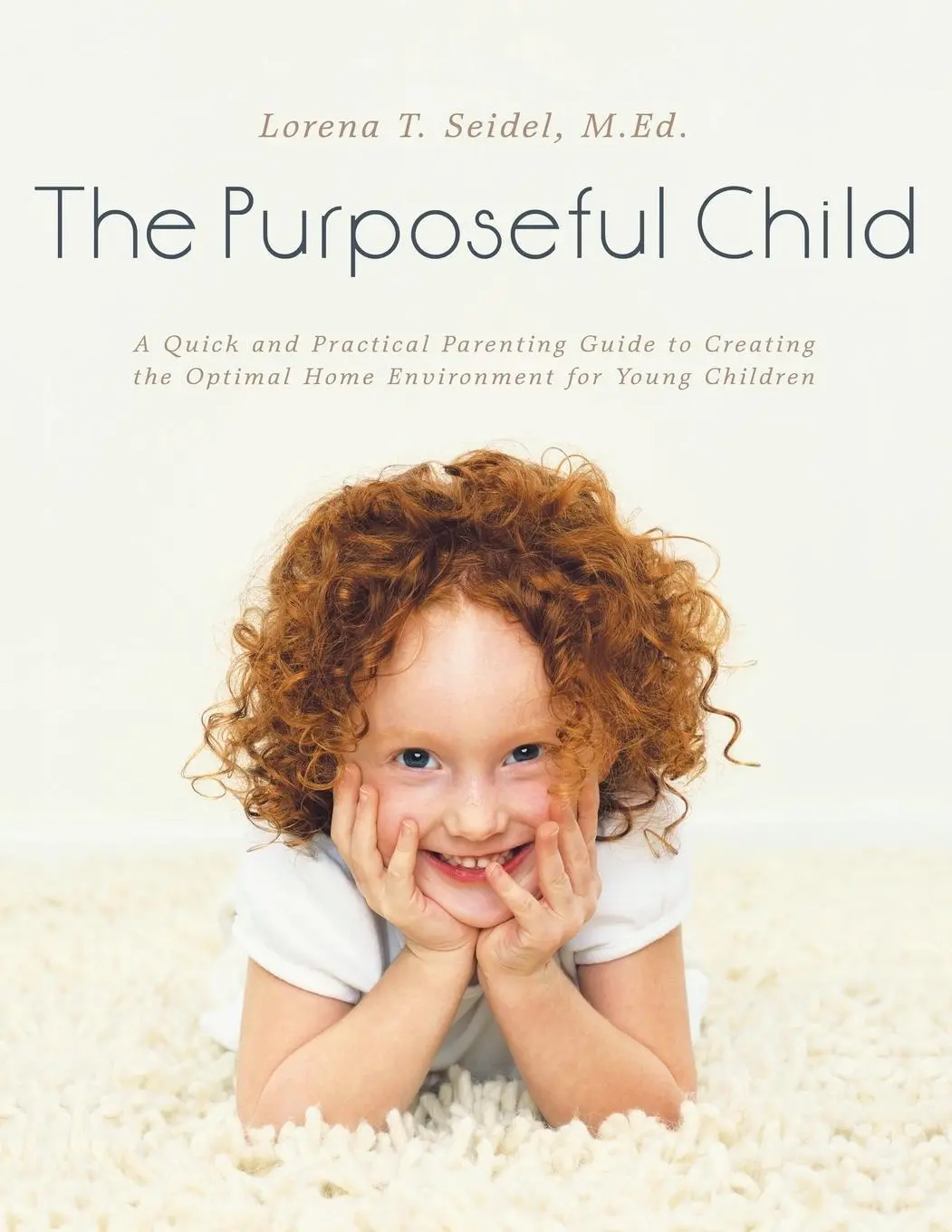 Cover: 9781480815636 | The Purposeful Child | M. Ed. Lorena T. Seidel | Taschenbuch | 2015