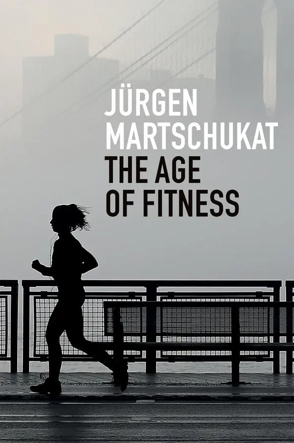 Cover: 9781509545636 | The Age of Fitness | Jürgen Martschukat | Buch | 220 S. | Englisch