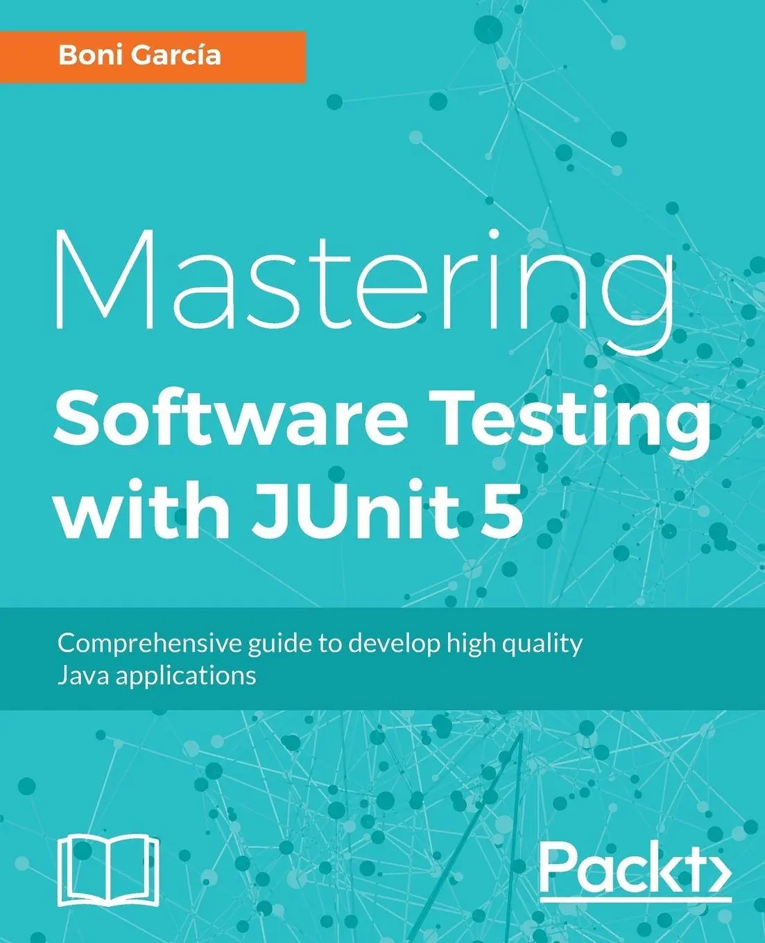 Cover: 9781787285736 | Mastering JUnit 5 | Boni Garcia | Taschenbuch | Englisch | 2017 Cover: 9781787285736 | Mastering JUnit 5 | Boni Garcia | Taschenbuch | Englisch | 2017