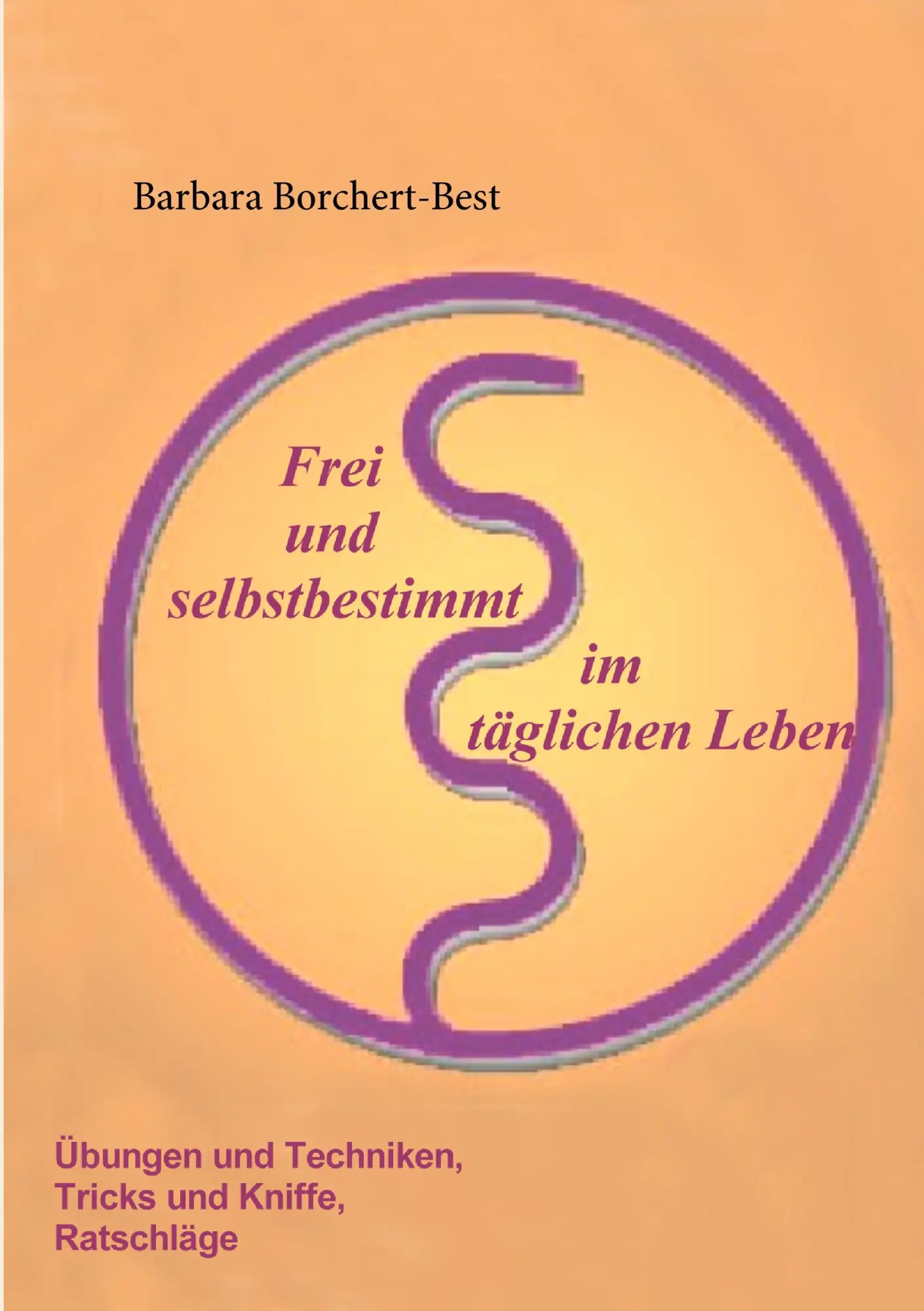 Cover: 9783842355736 | Frei und selbstbestimmt im täglichen Leben | Barbara Borchert-Best