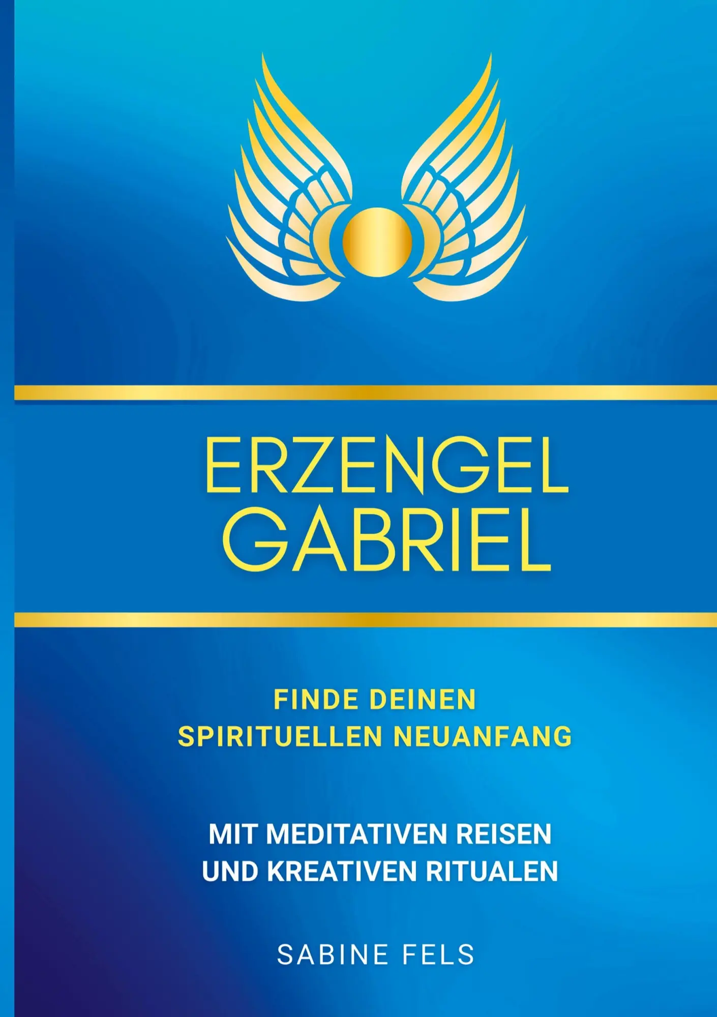 Cover: 9783945485736 | Erzengel Gabriel - Finde deinen spirituellen Neuanfang | Sabine Fels