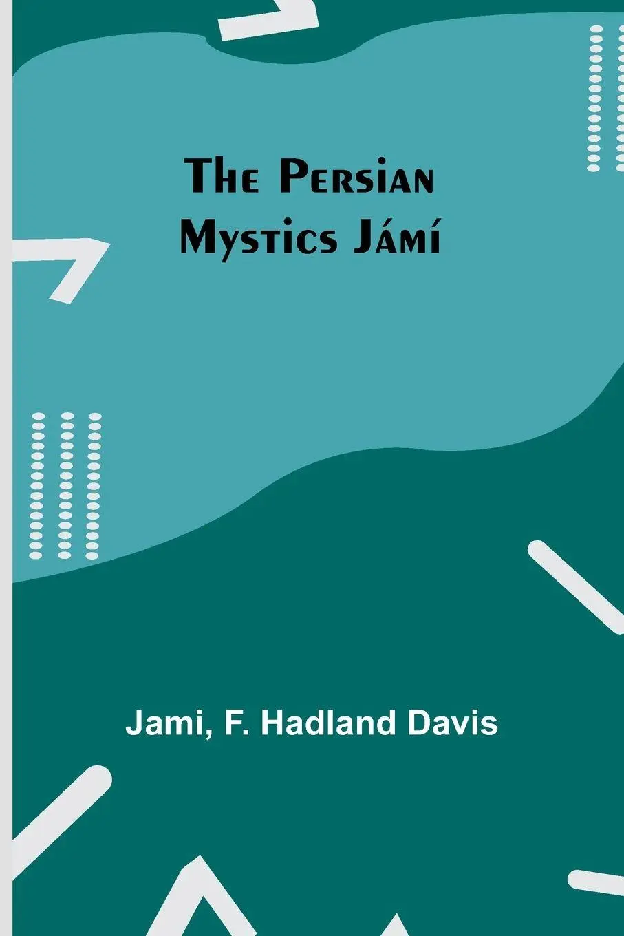 Cover: 9789357725736 | The Persian Mystics Jámí | Jami (u. a.) | Taschenbuch | Englisch