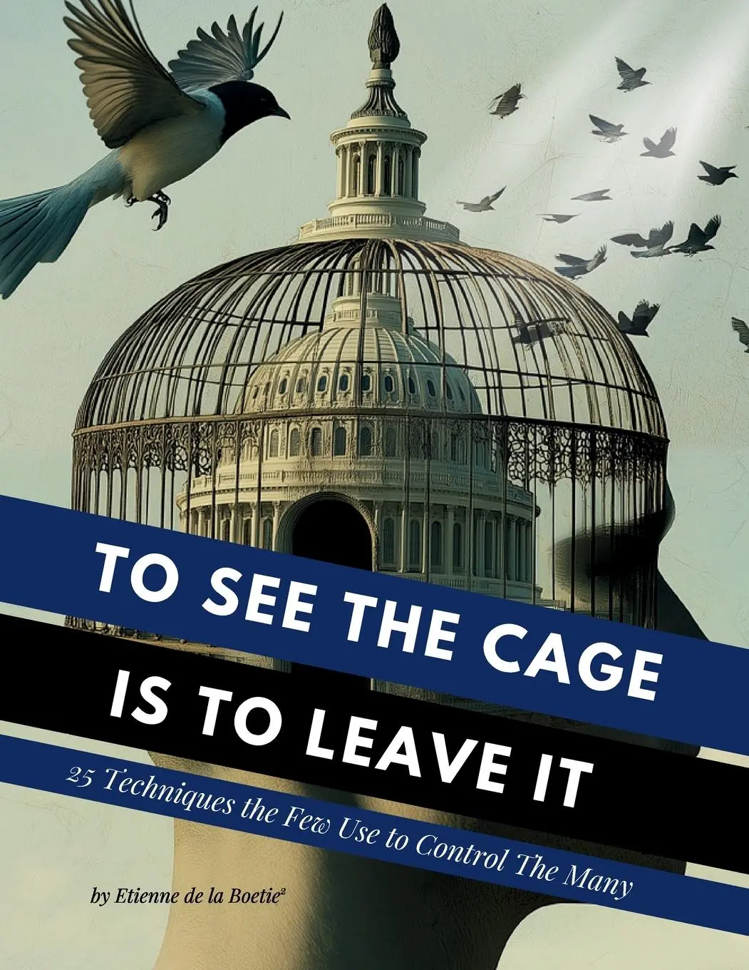 Cover: 9798896925736 | To See the Cage is to Leave It - 25 Techniques the Few Use to...