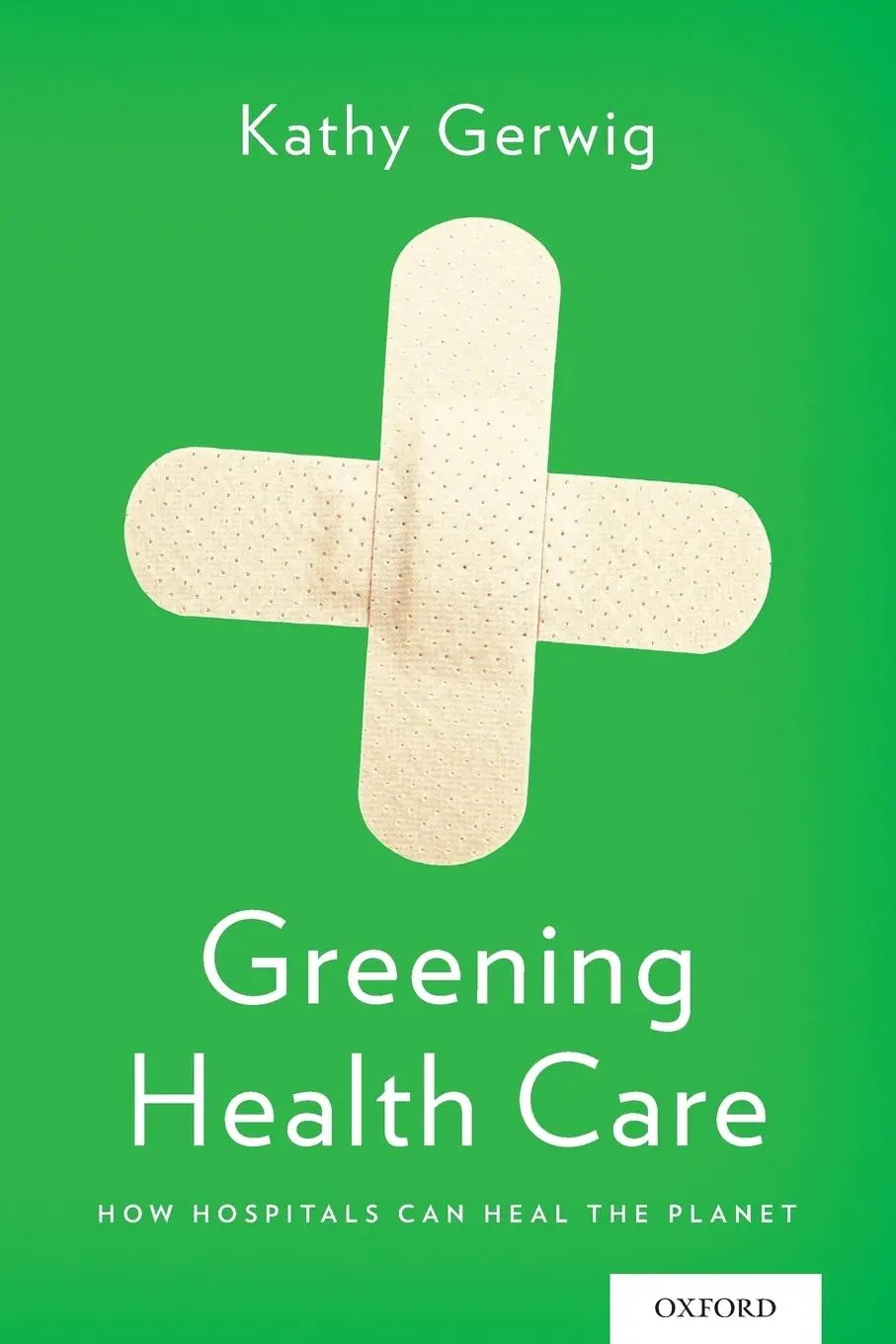 Cover: 9780199385836 | Greening Health Care | How Hospitals Can Heal the Planet | Gerwig