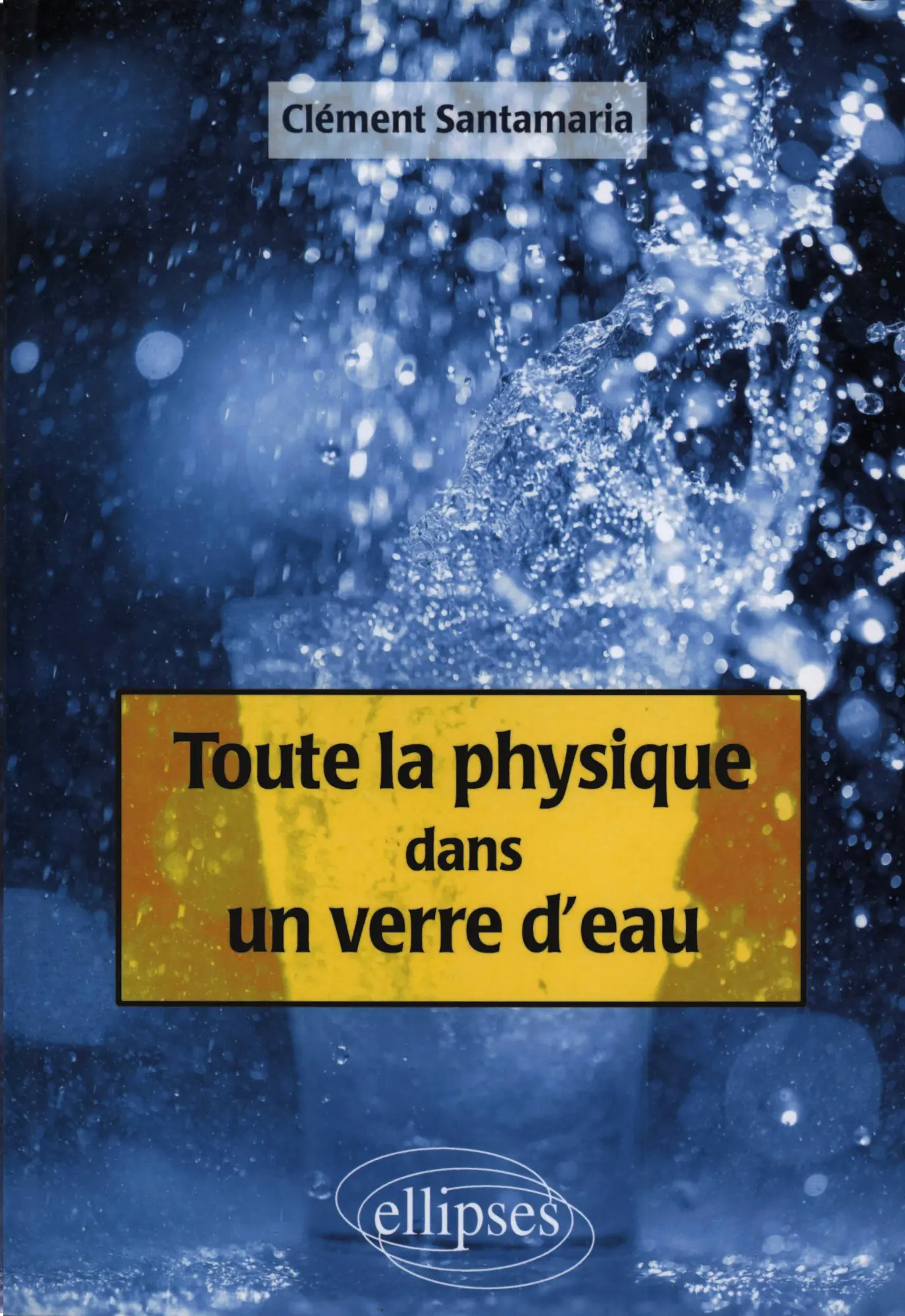 Cover: 9782729825836 | Toute la physique dans un verre d'eau | Clément Santamaria | Buch