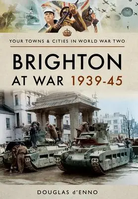 Cover: 9781473885936 | Brighton at War 1939-45 | Douglas D'Enno | Taschenbuch | Englisch