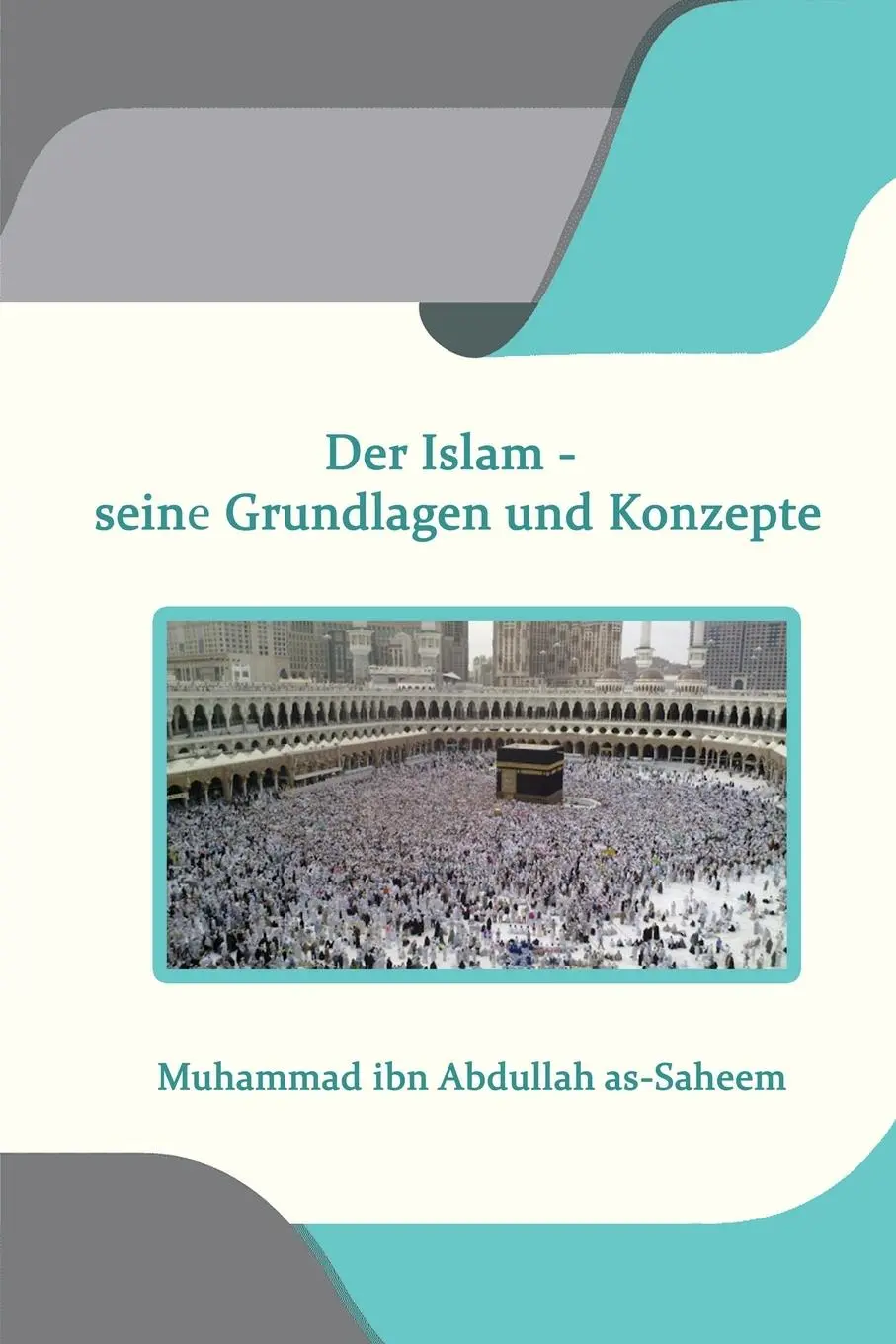 Cover: 9781805455936 | Der Islam - seine Grundlagen und Konzepte | As-Saheem | Taschenbuch