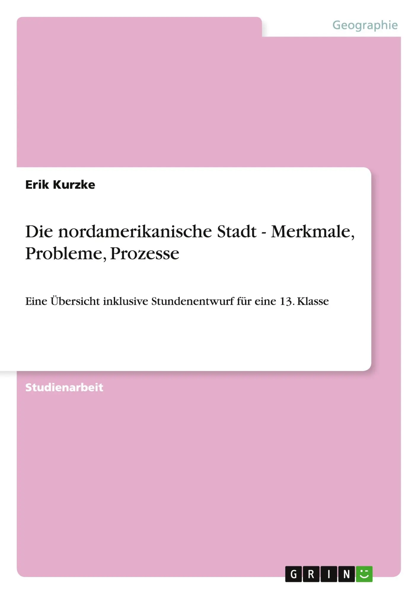 Cover: 9783640755936 | Die nordamerikanische Stadt - Merkmale, Probleme, Prozesse | Kurzke