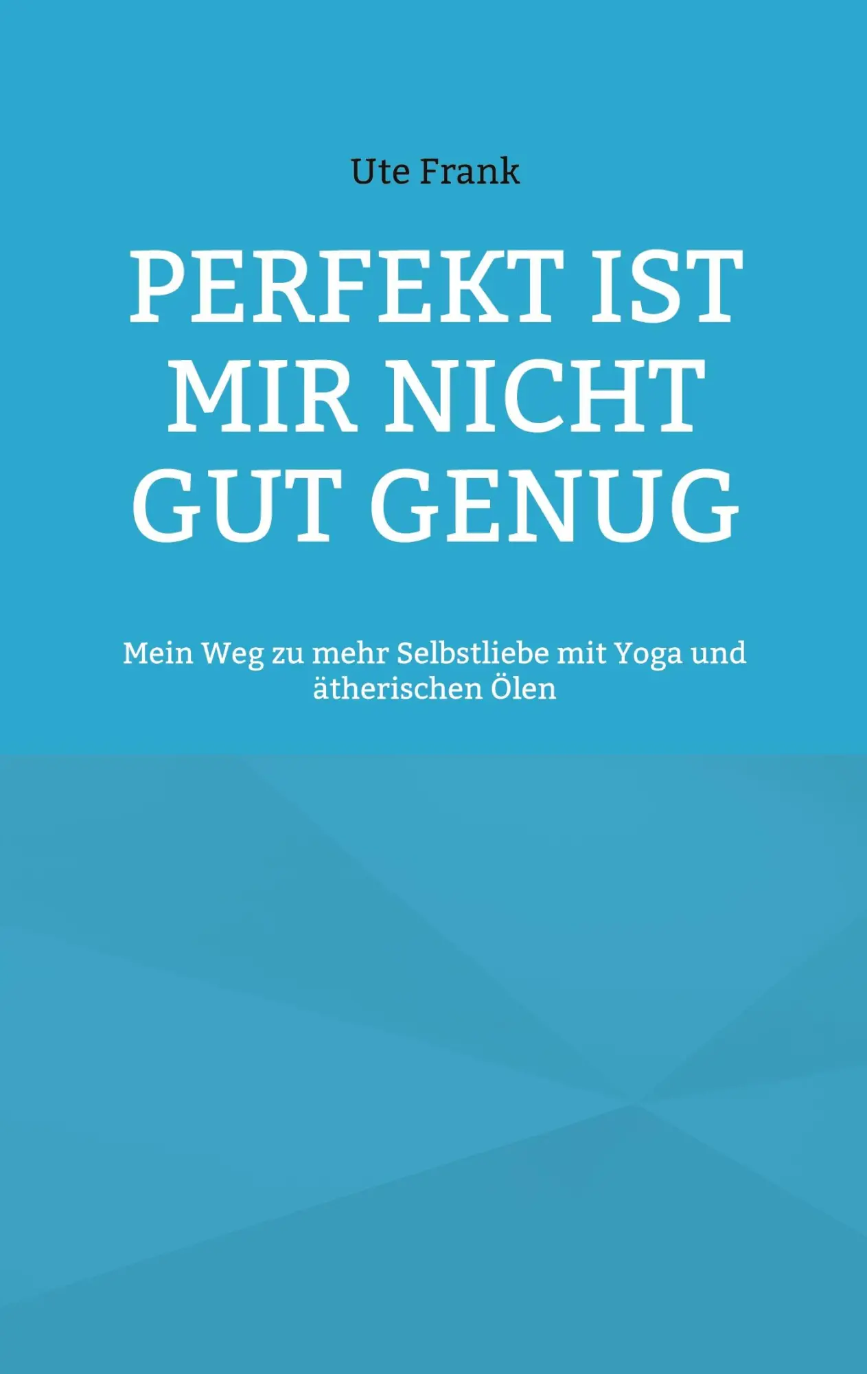 Cover: 9783741285936 | Perfekt ist mir nicht gut genug | Ute Frank | Taschenbuch | Paperback