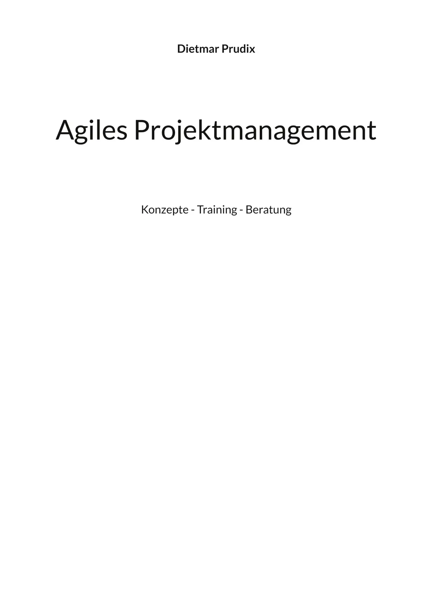 Cover: 9783756205936 | Agiles Projektmanagement | Konzepte - Training - Beratung | Prudix