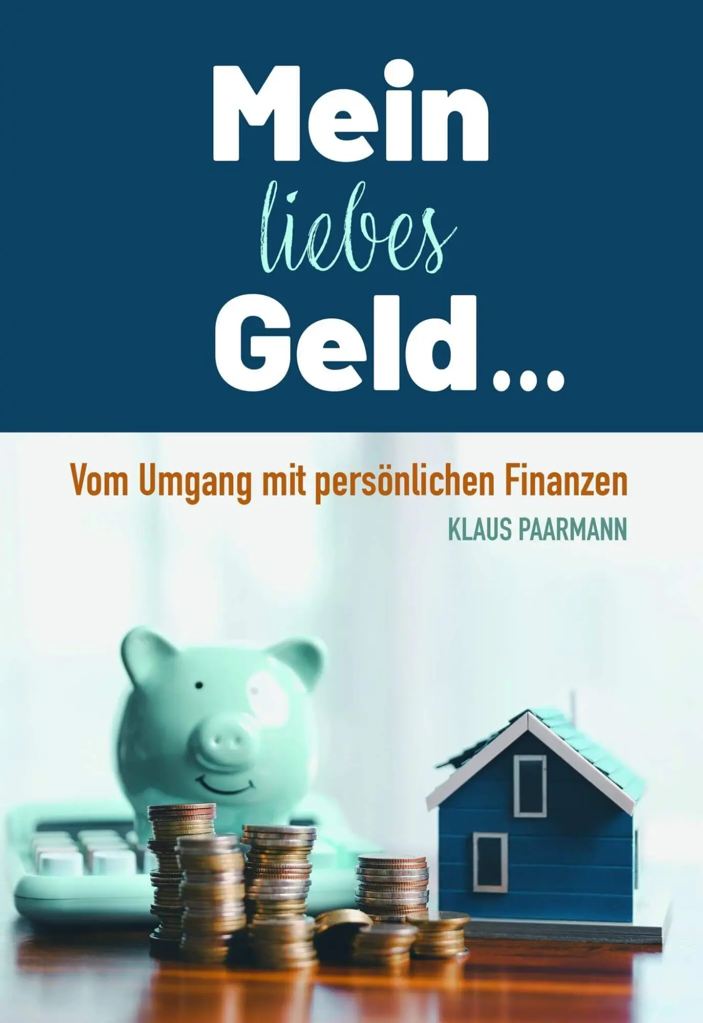 Cover: 9783869545936 | Mein liebes Geld | Vom Umgang mit persönlichen Finanzen | Paarmann