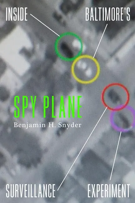 Cover: 9780520396036 | Spy Plane | Inside Baltimore's Surveillance Experiment | Snyder | Buch