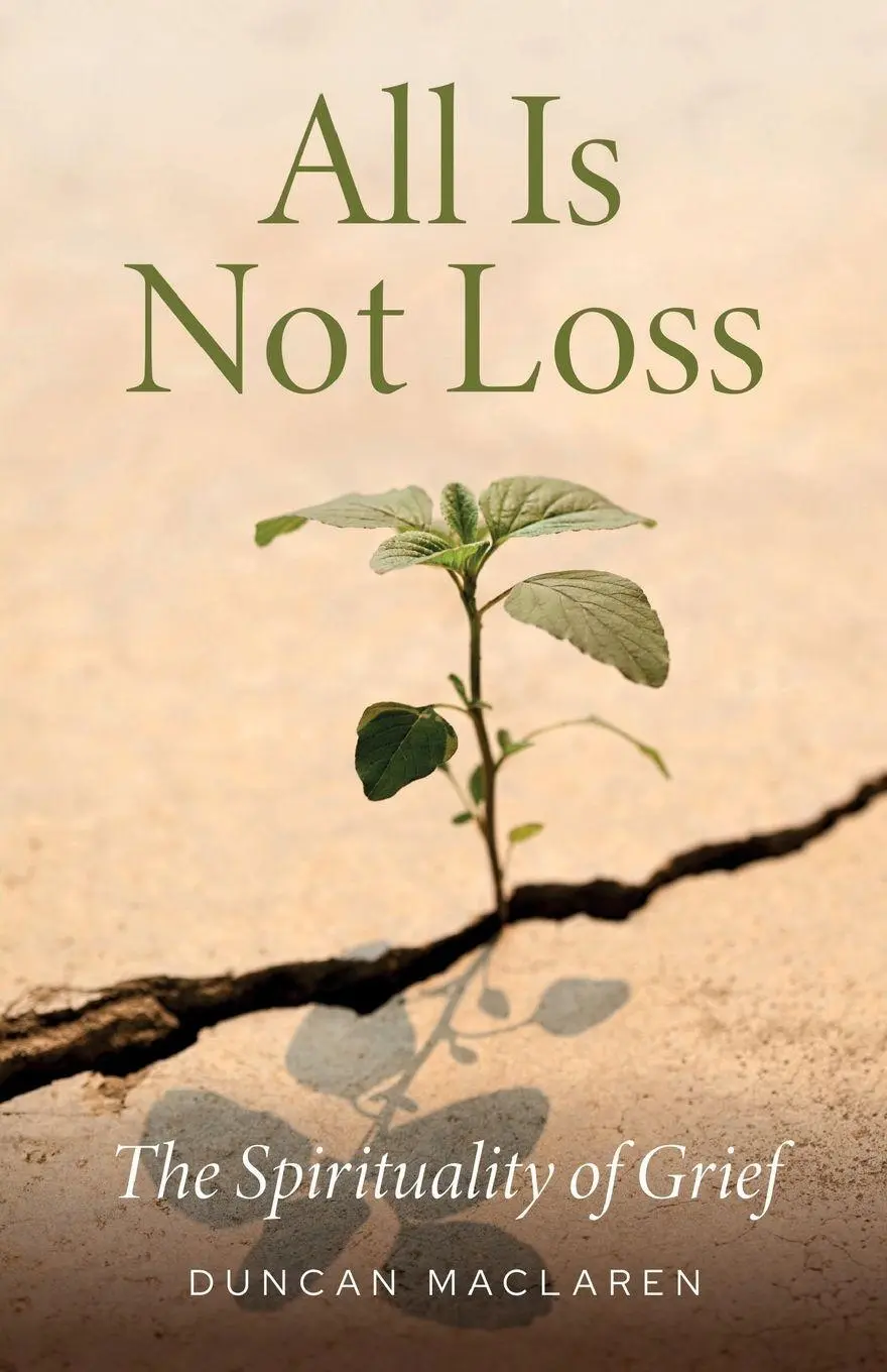 Cover: 9781786226136 | All Is Not Loss | The Spirituality of Grief | Duncan Maclaren | Buch