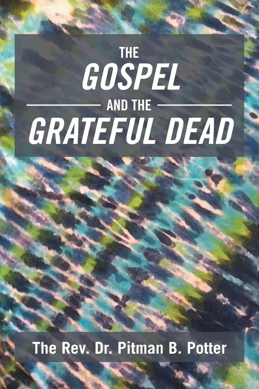 Cover: 9781493176236 | The Gospel and the Grateful Dead | The Rev Pitman B. Potter | Buch