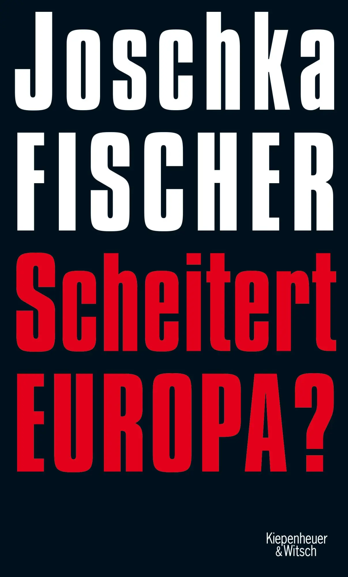 Cover: 9783462046236 | Scheitert Europa? | Joschka Fischer | Buch | 160 S. | Deutsch | 2014