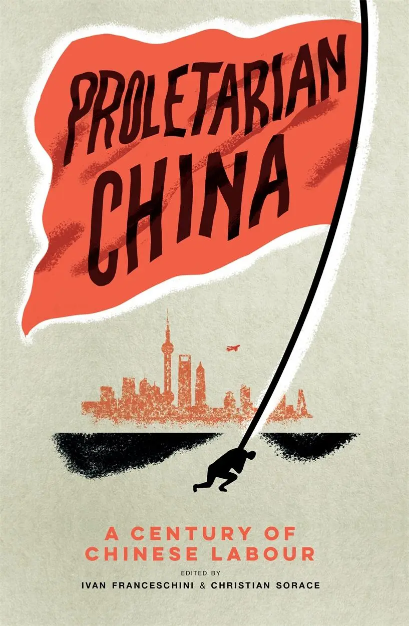 Cover: 9781839766336 | Proletarian China | A Century of Chinese Labour | Franceschini (u. a.)