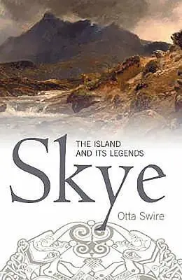 Cover: 9781912476336 | Skye | The Island and Its Legends | Otta F Swire | Taschenbuch | 2018
