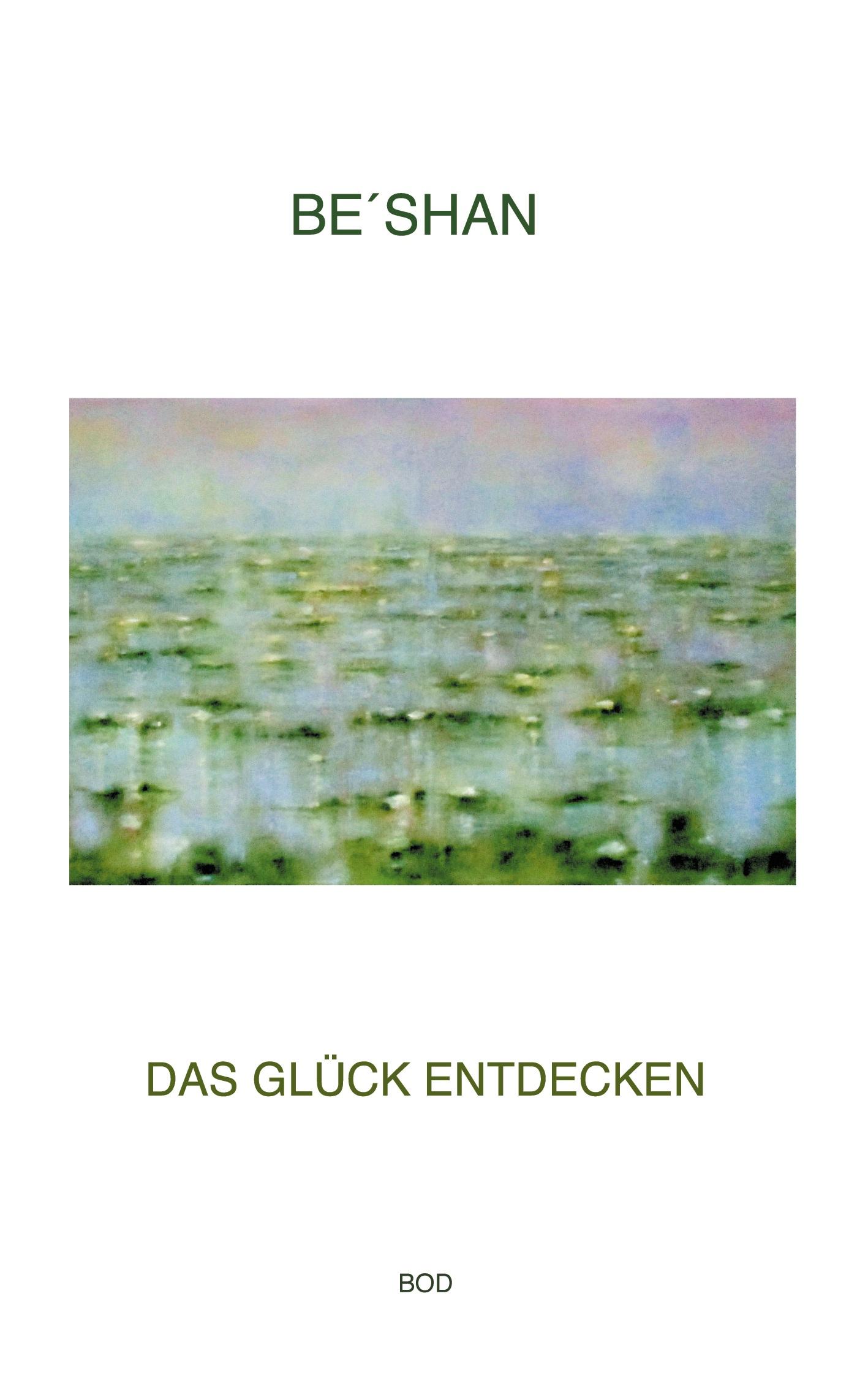 Cover: 9783754326336 | Das Glück entdecken | Be´shan | Taschenbuch | Paperback | 148 S.
