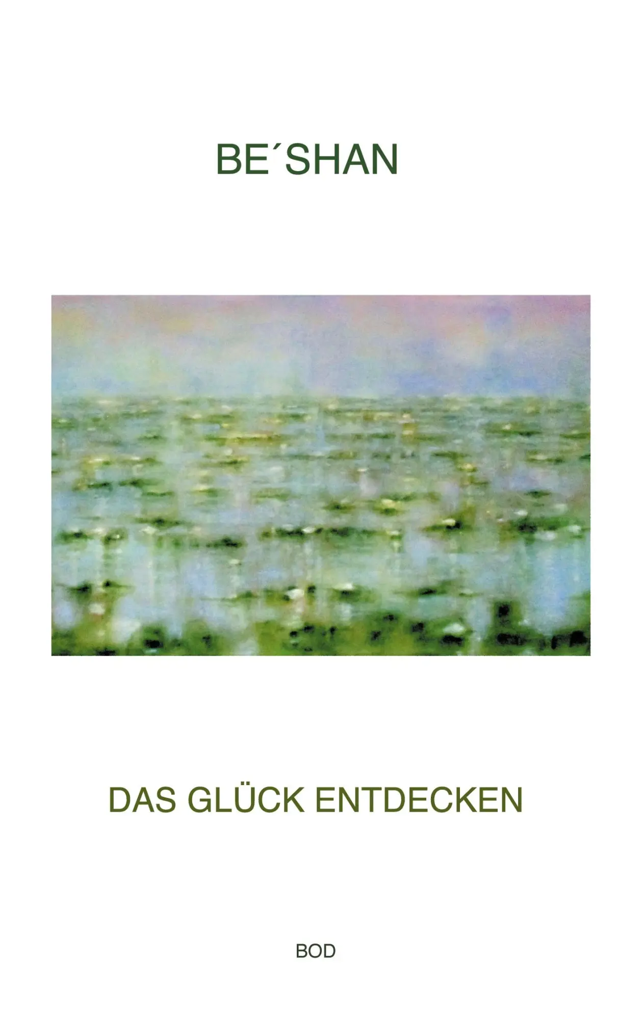 Cover: 9783754326336 | Das Glück entdecken | Be´shan | Taschenbuch | Paperback | 148 S.