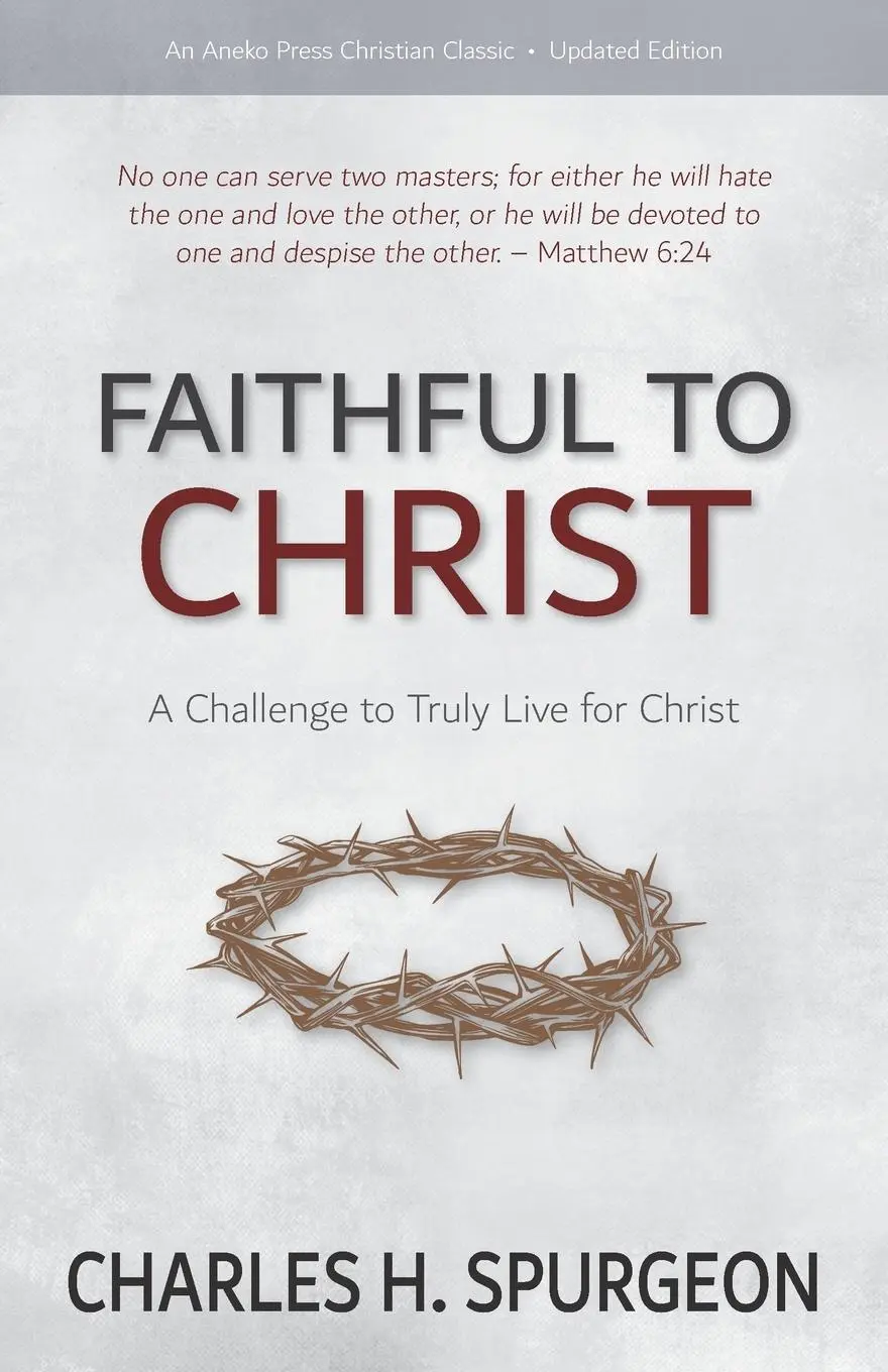 Cover: 9781622456536 | Faithful to Christ | A Challenge to Truly Live for Christ | Spurgeon
