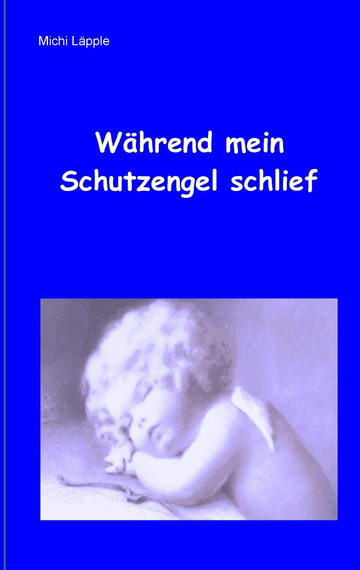 Cover: 9783738636536 | Während mein Schutzengel schlief | Michi Läpple | Taschenbuch | 276 S.