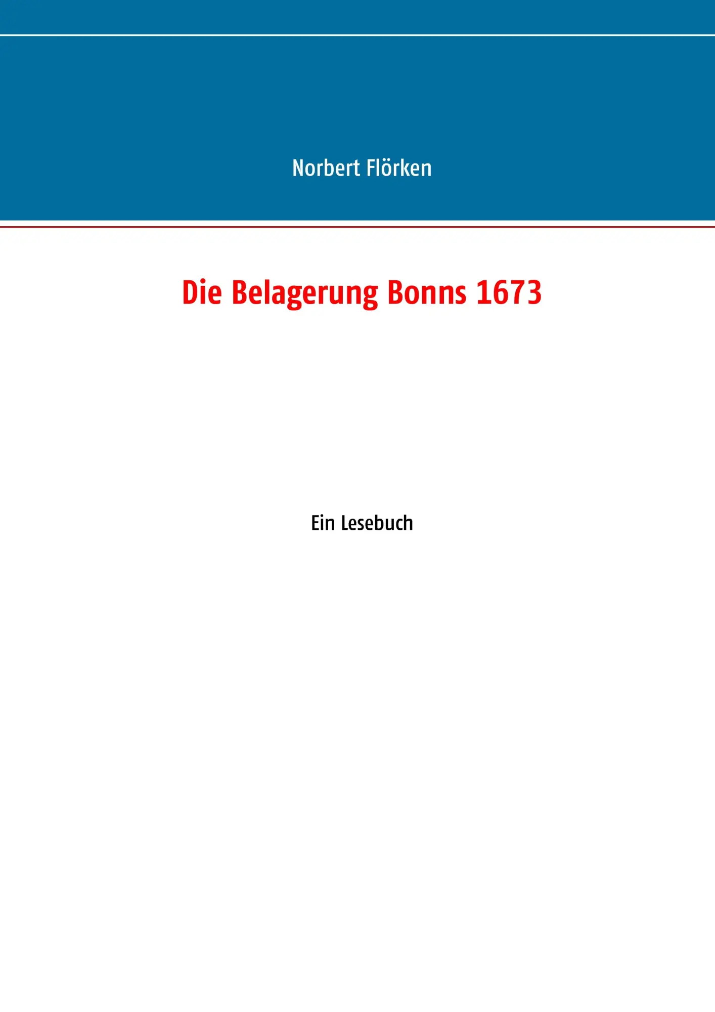 Cover: 9783746006536 | Die Belagerung Bonns 1673 | Ein Lesebuch | Norbert Flörken | Buch