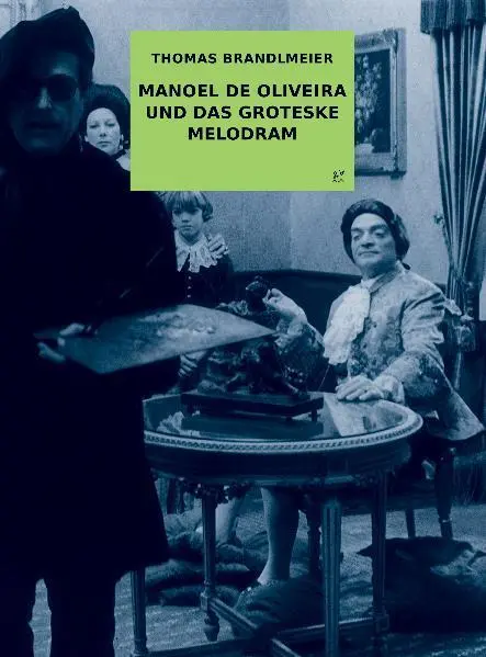 Cover: 9783940426536 | Manoel de Oliveira und das groteske Melodram | Thomas Brandlmeier