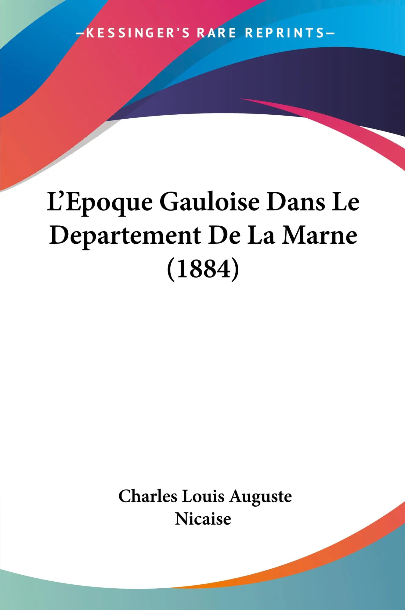 Cover: 9781120416636 | L'Epoque Gauloise Dans Le Departement De La Marne (1884) | Nicaise