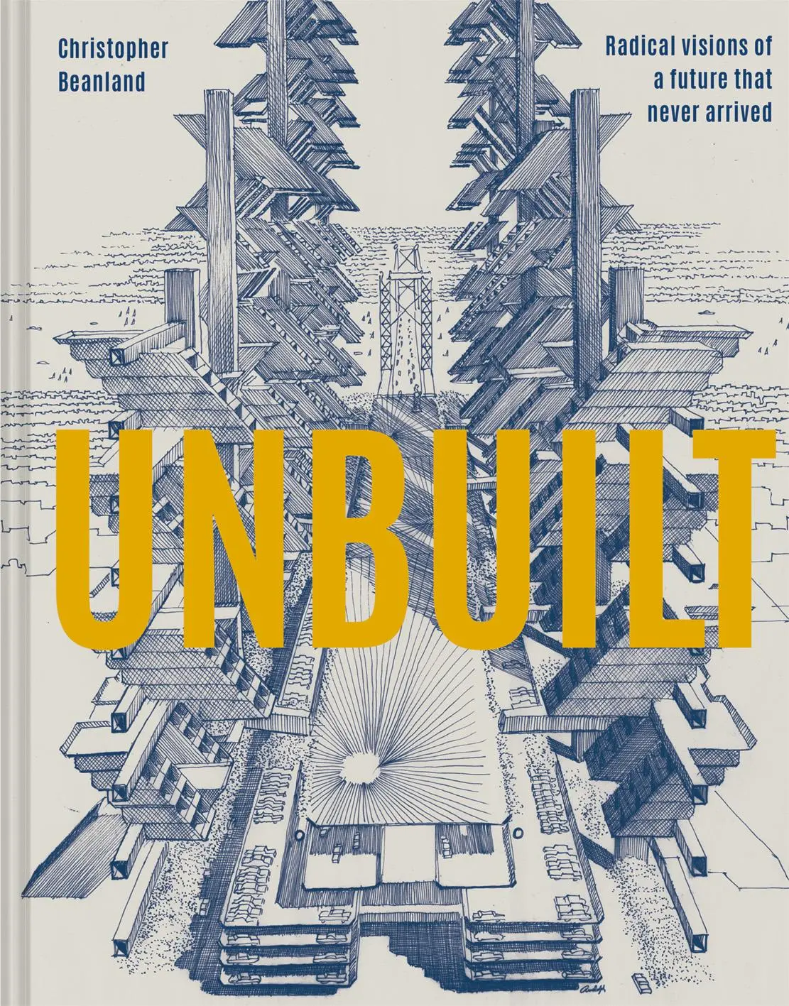 Cover: 9781849946636 | Unbuilt | Radical Visions of a Future That Never Arrived | Beanland