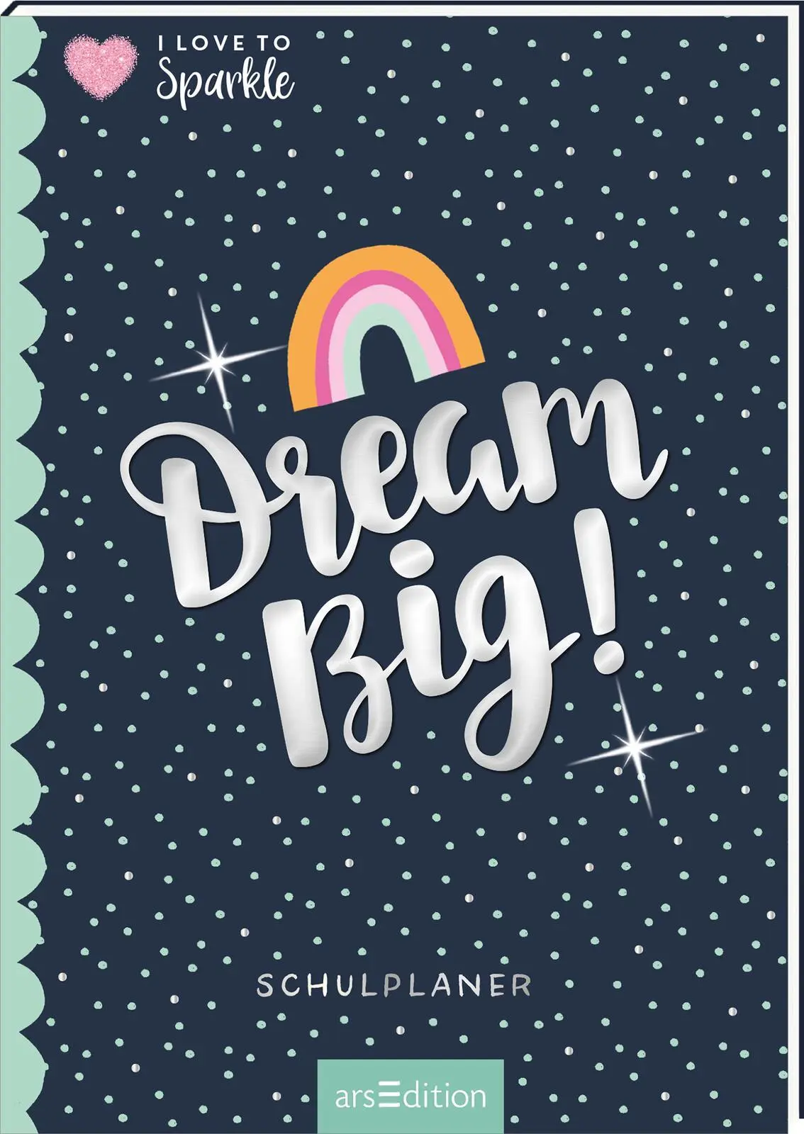 Cover: 4014489136736 | I Love to Sparkle - Schulplaner Dream Big! | Laura Rosendorfer | Buch