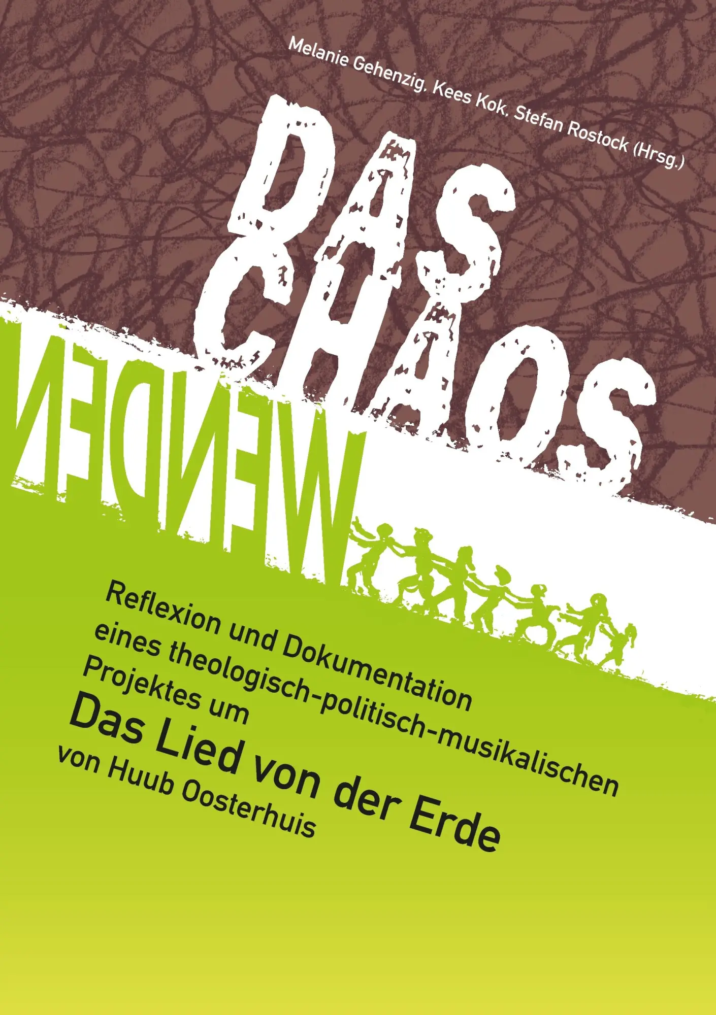 Das Chaos wenden: Reflexion und Dokumentation eines theologisch-politisch-musikalischen Projektes um Das Lied von der Erde von Huub Oosterhuis