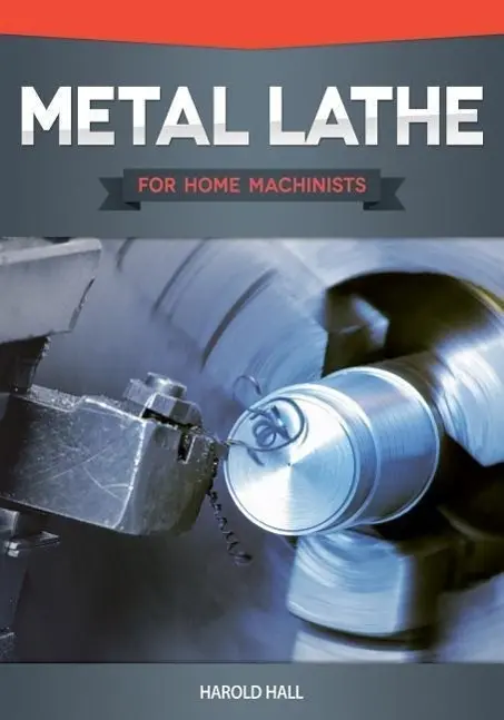 Fox Chapel Publishing Metal Lathe For Home Machinists