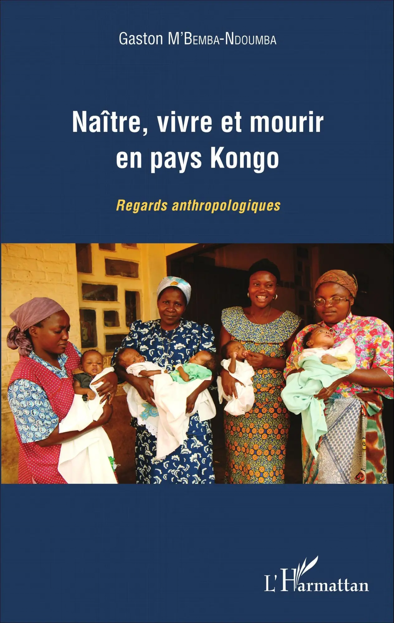 Cover: 9782343066936 | Naître, vivre et mourir en pays Kongo | Regards anthropologiques