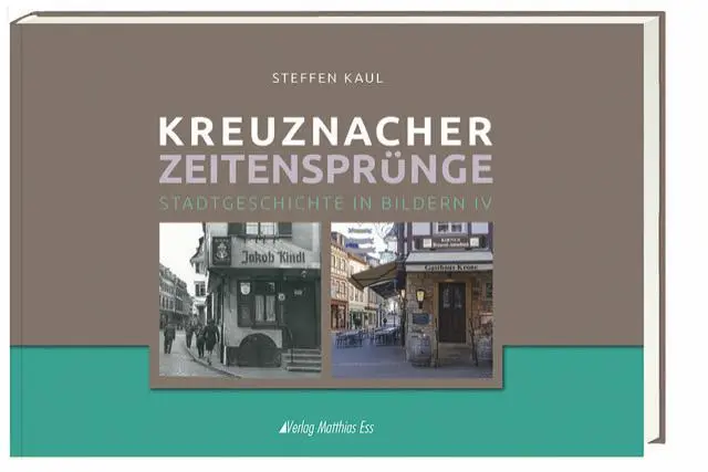 Cover: 9783945676936 | Kreuznacher Zeitensprünge | Stadtgeschichte in Bildern IV | Kaul