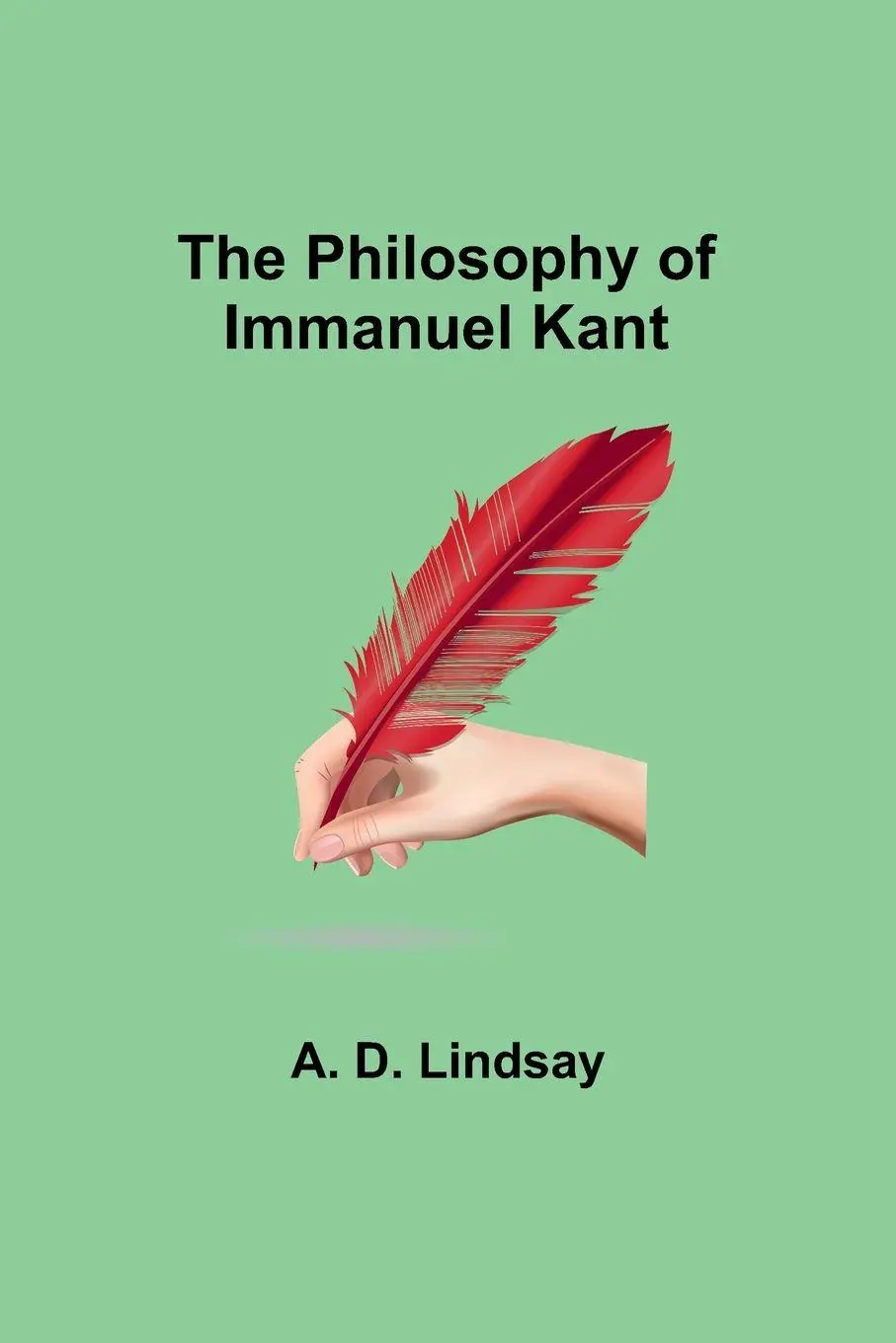 Cover: 9789357396936 | The Philosophy of Immanuel Kant | A. D. Lindsay | Taschenbuch | 2023